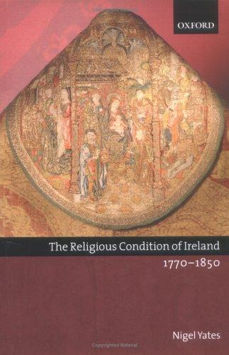 The Religious Condition of Ireland 1770-1850