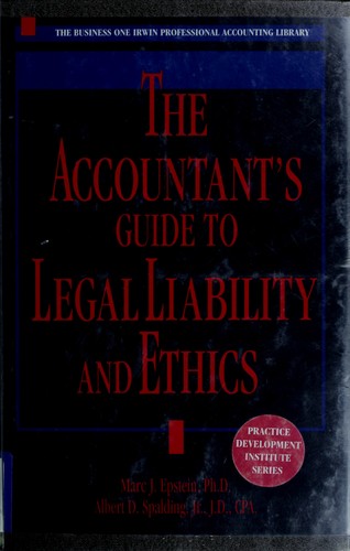 The accountant`s guide to legal liability and ethics