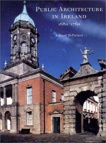 Public Architecture in Ireland 1680-1760