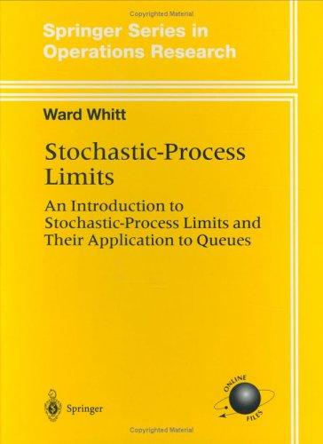 Stochastic-Process Limits. An Introduction to Stochastic-Process Limits and Their Application to Queues