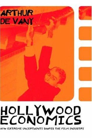 Hollywood Economics. How Extreme Uncertainty Shapes the Film Industry