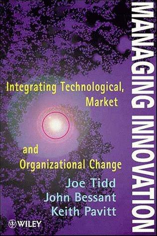 Managing Innovation : Integrating Technological, Market and Organizational Change