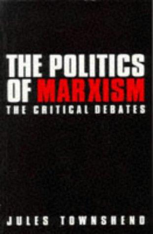 The politics of Marxism: the critical debates