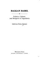Balkan Babel. The Desintegration of Yugoslavia from the Death of Tito to the Fall of Milosevic