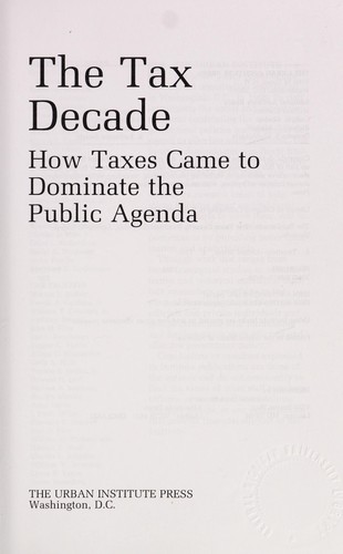 The Tax decade : How taxes came to dominate the public agenda