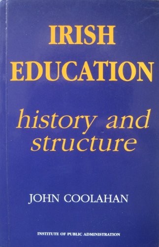 Irish Education : Its History and Structure