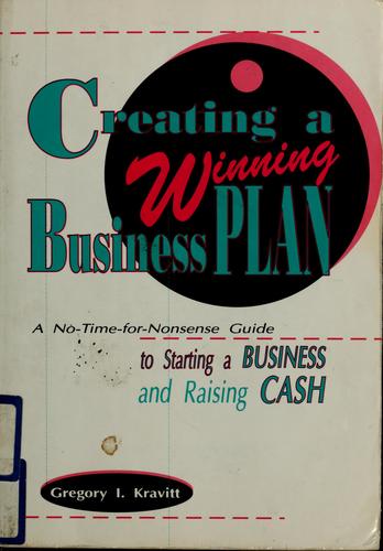 Creating a winning bussiness plan : A no-time-for-nonsense guide to starting a business and raising cash