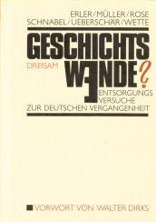 Geschichtswende? Entsorgungsversuche zur Deutschen geschichte