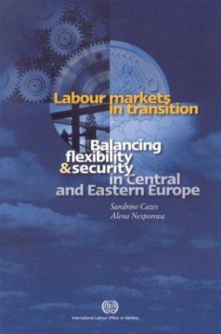 Labor markets in Transition. Balancing Flexibility & Security in Central and Eastern Europe