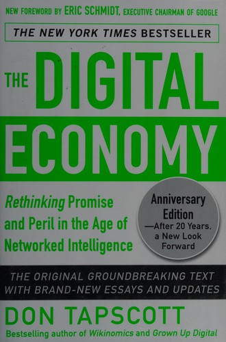 The Digital Economy : Rethinking Promise and Peril in the Age of Networked Intelligence