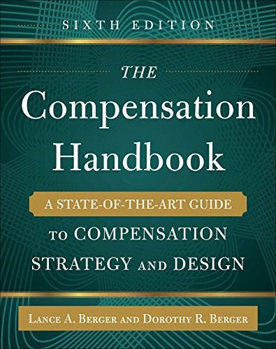 The Compensation Handbook. A State-of-the Art Guide to Compensation Strategy and Design