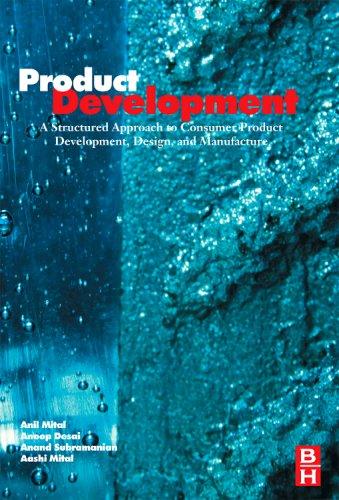 Product development : A Structured Approach to Consumer Product Development, Design, and Manufacture