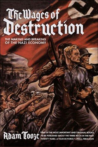 The Wages of Destruction. The Making and Breaking of the Nazi Economy