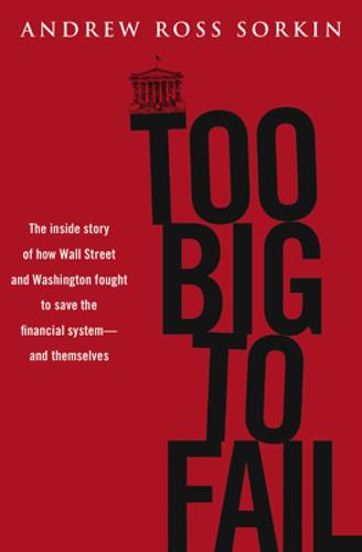 Too Big to Fail. Inside the Battle to Save Wall Street