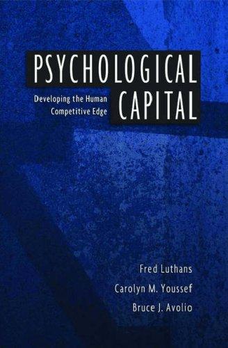 Psychological Capital  : Developing the Human Competitive Edge