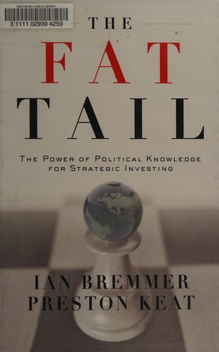 The Fat Tail : The Power of Political Knowledge for Strategic Investing