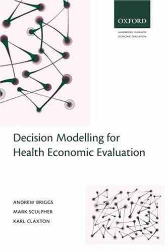 Decision Modelling for Health Economic Evaluation