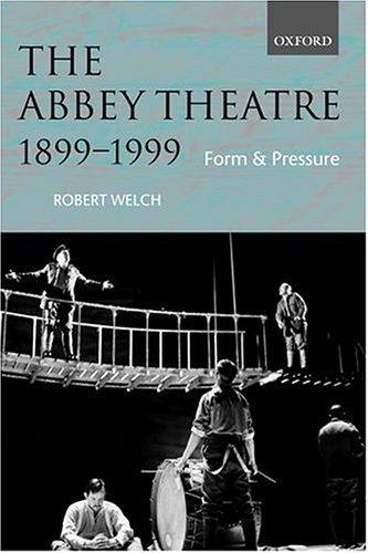 The Abbey Theatre 1899-1999 : Form and Pressure
