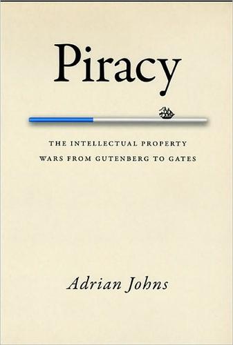 Piracy. The Intellectual Property Wars from Gutenberg to Gates