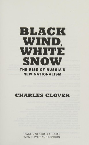 Black Wind, White Snow. The Rise of Russia's New Nationalism