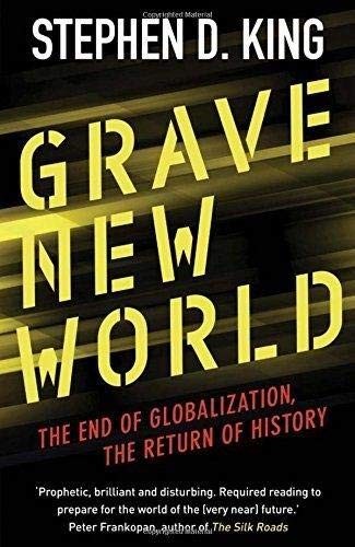 Grave New World. The End of Globalization, the Return of History