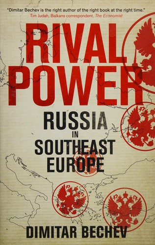 Rival Power. Russia's Influence in Southeast Europe