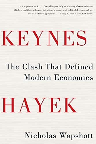 Keynes Hayek : The Clash that Defined Modern Economics