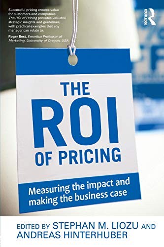 The ROI of Pricing. Measuring the impact and making the business case