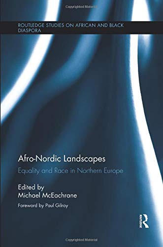 Afro-Nordic Landscapes. Equality and Race in Northern Europe