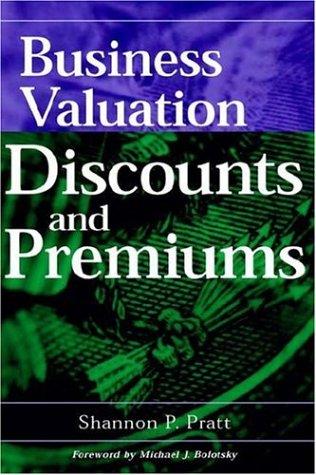 Business Valuation Discounts and Premiums