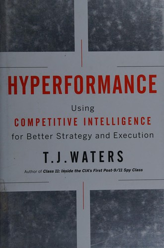 Hyperformance : Using Competitive Intelligence for Better Strategy and Execution