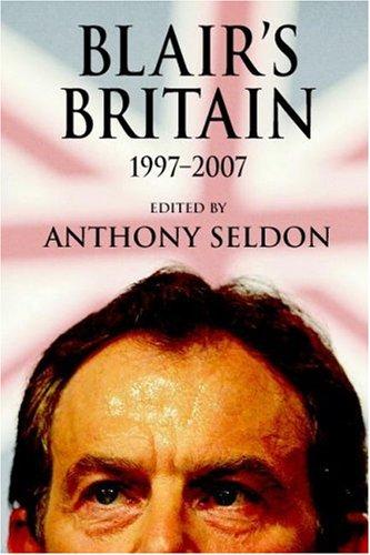 Blair`s Britain, 1997-2007