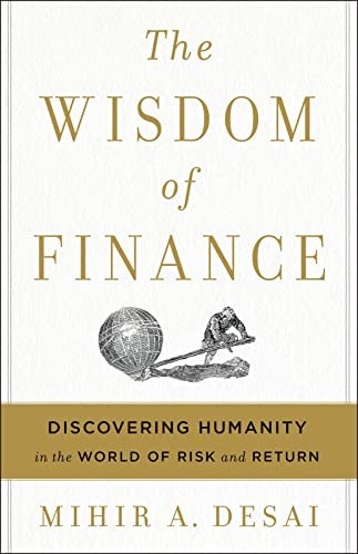 The Wisdom of Finance. Discovering Humanity in the World of Risk and Return