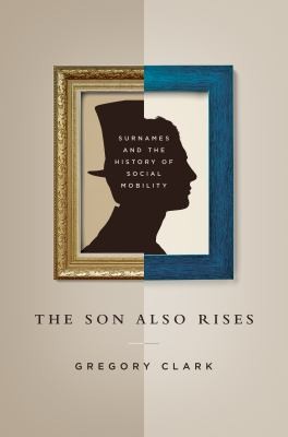 The Son Also Rises. Surnames and the history of social mobility