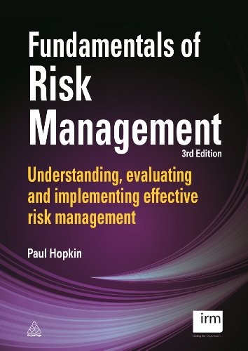 Fundamentals of Risk Management : Understanding, evaluating and implementing effective risk management