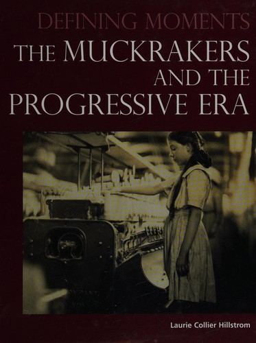 Defining Moments The Muckrakers and the Progressive Era