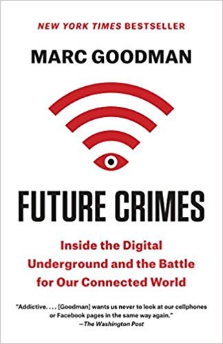Future Crimes : Inside the Digital Underground and the battle for our connected world