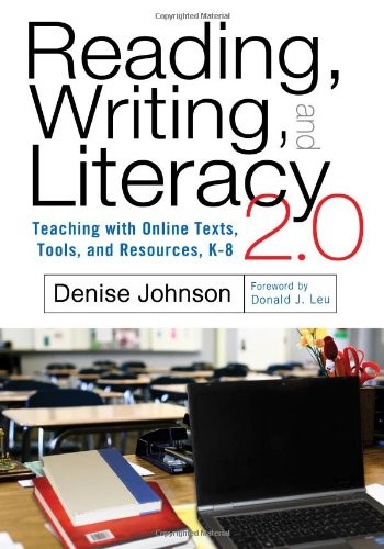 Reading, Writing, and Literacy 2.0 : Teaching with Online Texts, Tools, and Resources, K-8