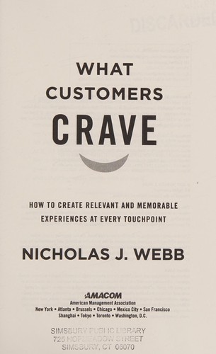 What Customers Crave : How to Create Relevant and Memorable Experiences at Every Touchpoint