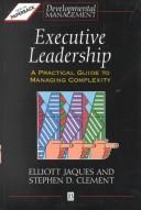 Executive Leadership. A Practical Guide to Managing Complexity