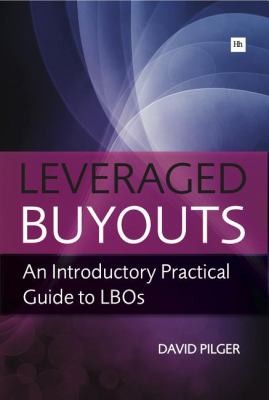 Leveraged Buyouts. A Practical Introductory Guide to LBOs