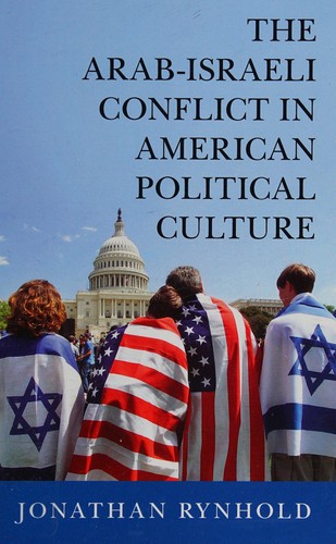 The Arab-Israeli Conflict in American Political Culture