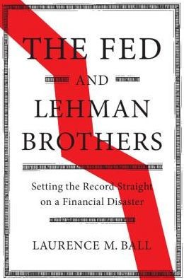The Fed and Lehman Brothers : Setting the Record Straight on a Financial Disaster
