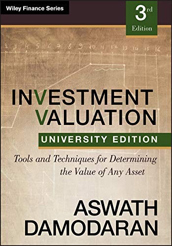 Investment Valuation : Tools and Techniques for Determining the Value of Any Asset