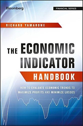 The Economic Indicator Handbook : How to Evaluate Economic Trends to Maximize profits and Minimize Losses