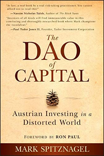 The Dao of Capital. Austrian Investing in a Distorted World