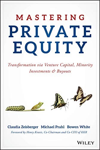 Mastering Private Equity. Transformation via Venture Capital, Minority Investments & Buyouts