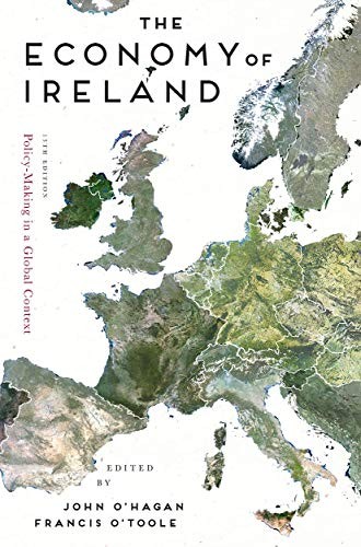 The Economy of Ireland : Policy - Making in a Global Context