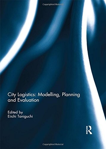 City Logistics: Modelling, Planning and Evaluation