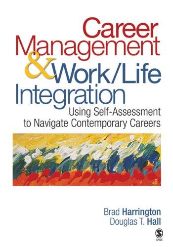 Career Management & Work-Life Integration : Using Self-Assessment to Navigate Contemporary Careers